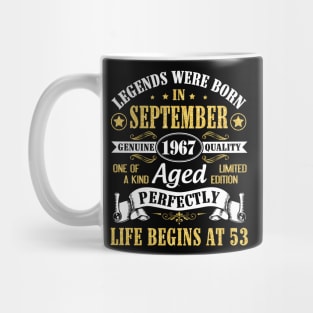 Legends Were Born In September 1967 Genuine Quality Aged Perfectly Life Begins At 53 Years Old Mug